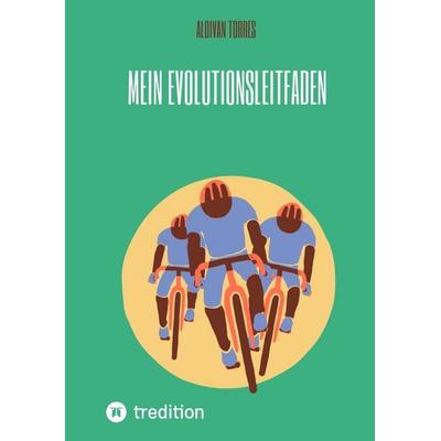 Mein Evolutionsleitfaden, Taschenbuch von Aldivan Torres, Tredition, 978-3-384-49813-7