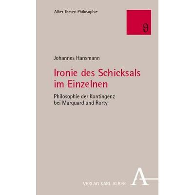 Ironie des Schicksals im Einzelnen, Taschenbuch von Johannes Hansmann, Verlag Karl Alber, 978-3-495-99153-4