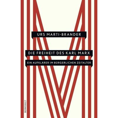 Die Freiheit des Karl Marx, Gebundene Ausgabe von Urs Marti-Brander, Rowohlt