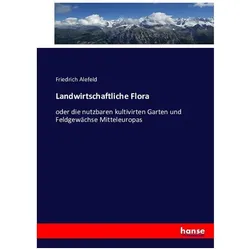 Landwirtschaftliche Flora, Fachbücher von Friedrich Alefeld