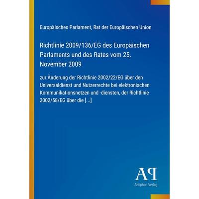 Richtlinie 2009/136/EG des Europäischen Parlaments und des Rates vom 25. November 2009, Taschenbuch von Europäisches Parlament,Rat der Europäischen