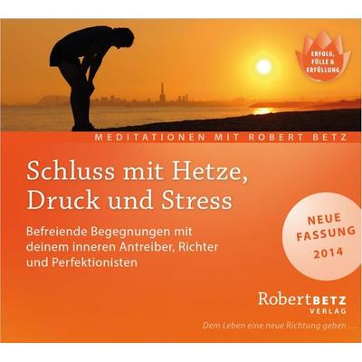 Schluss mit Hetze, Druck und Streß - Robert Betz, CD, 9783940503572