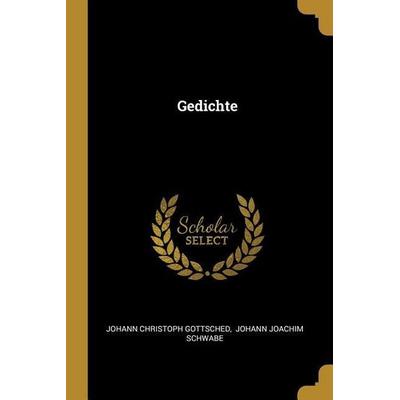 Gedichte, Taschenbuch von Johann Christoph Gottsched, Creative Media Partners, LLC, 978-0-274-89743-8