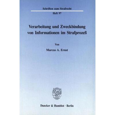 Verarbeitung und Zweckbindung von Informationen im Strafprozeß., Taschenbuch von Marcus A. Ernst, Duncker & Humblot, 978-3-428-07836-3