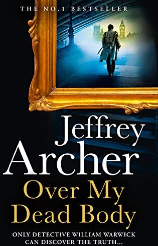 Jeffrey Archer - Over My Dead Body: William Warwick Novels - Preis vom 11.10.2026 15:43:13 h