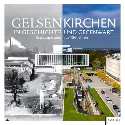 Gelsenkirchen in Geschichte und Gegenwart, Gebundene Ausgabe von , Klartext, 978-3-8375-2704-9