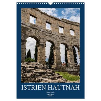 Istrien Hautnah (Wandkalender 2027 DIN A3 hoch), CALVENDO Monatskalender