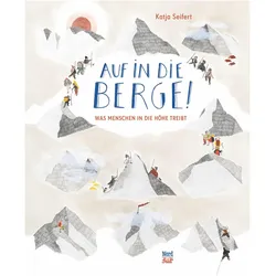 Auf in die Berge! - Was Menschen in die Höhe treibt, Kinderbücher von Katja Seifert