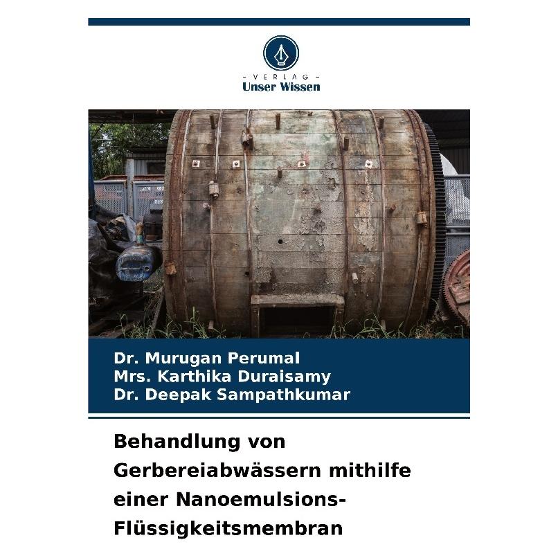 Bod Behandlung von Gerbereiabwässern mithilfe einer Nanoemulsions-Flüssigkeitsmembra (Deutsch, Softcover, Deepak Sampathkumar, Karthika Duraisamy, Murugan Perumal) (57197187)
