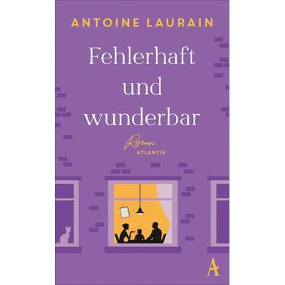 Fehlerhaft und wunderbar, Gebundene Ausgabe von Antoine Laurain, Atlantik Verlag, 978-3-455-02177-6