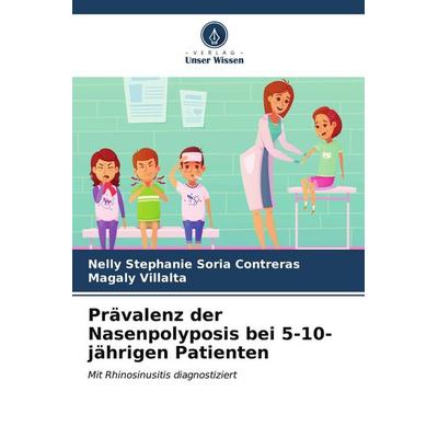 Prävalenz der Nasenpolyposis bei 5-10-jährigen Patienten, Taschenbuch von Nelly Stephanie Soria Contreras,Magaly Villalta, Verlag Unser Wissen,