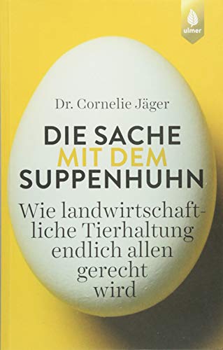 Cornelie Jäger - Die Sache mit dem Suppenhuhn: Wie landwirtschaftliche Tierhaltung endlich allen gerecht wird - Preis vom 11.10.2026 03:10:56 h