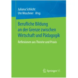 Berufliche Bildung an der Grenze zwischen Wirtschaft und Pädagogik, Fachbücher von Juliana Schlicht