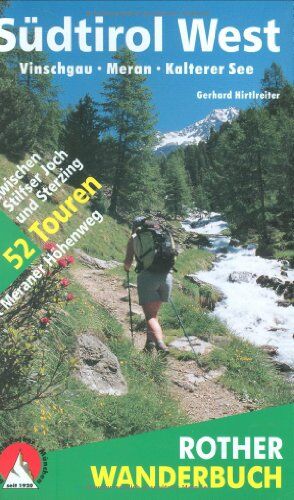 Gerhard Hirtlreiter - Südtirol West. Vinschgau - Meran - Kalterer See. 52 Touren zwischen Stilfser Joch und Sterzing - mit Meraner Höhenweg: Vinschgau - Meran - ... ... Joch und Sterzing mit Meraner Höhenweg - Preis vom 09.10.2026 07:28:09 h