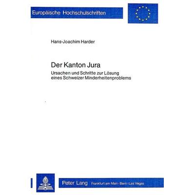 Der Kanton Jura, Taschenbuch von Hans-Joachim Harder, Peter Lang AG, Internationaler Verlag der Wissenschaften, 978-3-261-02533-3