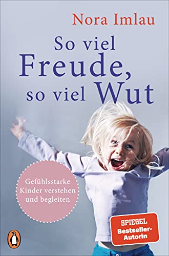 Nora Imlau - So viel Freude, so viel Wut: Gefühlsstarke Kinder verstehen und begleiten - Mit Einschätzungstest für Eltern und Kinder - Preis vom 19.10.2026 19:33:35 h