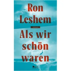 Als wir schön waren, Belletristik von Ron Leshem, Markus Lemke