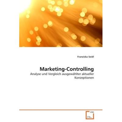 Seidl, F: Marketing-Controlling, Taschenbuch von Franziska Seidl, VDM, 978-3-639-04055-5