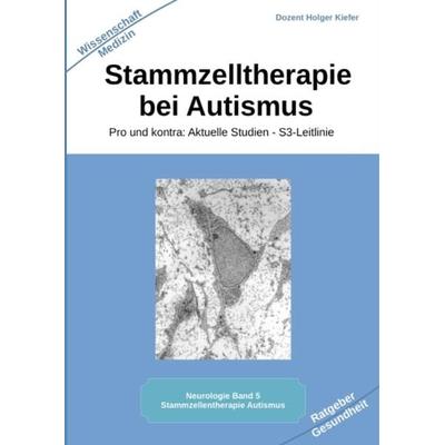 Stammzelltherapie bei Autismus, Gebundene Ausgabe von Holger Kiefer, Tredition, 978-3-384-04189-0