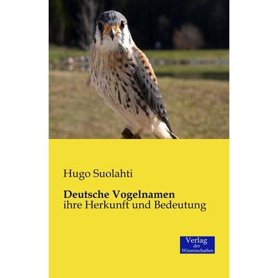 Deutsche Vogelnamen, Taschenbuch von Hugo Suolahti, Verlag der Wissenschaften, 978-3-95700-305-8