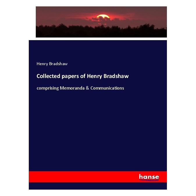 Hansebooks Collected papers of Henry Bradshaw (Englisch, Softcover, Henry Bradshaw) (56042864)