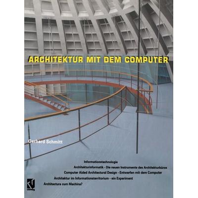 Architektur mit dem Computer, Taschenbuch von Gerhard Schmitt, Vieweg & Teubner, 978-3-528-08135-5