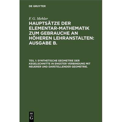 Synthetische Geometrie der Kegelschnitte in engster Verbindung mit neuerer und darstellender Geometrie., Gebundene Ausgabe von F. G. Mehler, De