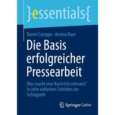 Die Basis erfolgreicher Pressearbeit, Taschenbuch von Daniel Caroppo,Annina Baur, Springer Fachmedien Wiesbaden GmbH, 978-3-658-42626-2