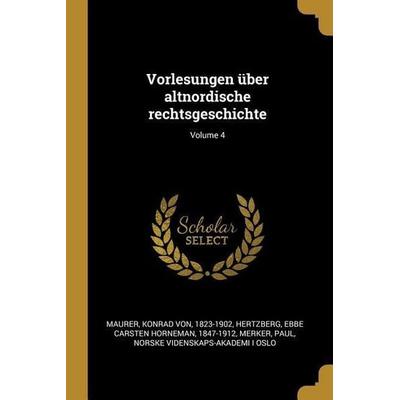 Vorlesungen Über Altnordische Rechtsgeschichte; Volume 4, Taschenbuch von Merker Paul, Creative Media Partners, LLC, 978-0-274-82863-0