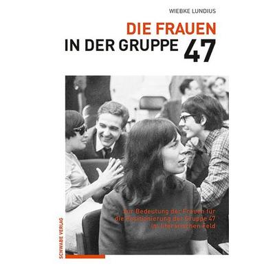 Die Frauen in der Gruppe 47, Gebundene Ausgabe von Wiebke Lundius, Schwabe Verlag GmbH, 978-3-7574-0000-2