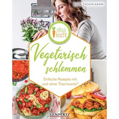 Vegetarisch schlemmen, Paperback von Elisa Tschiplakow, Lempertz Edition und Verlagsbuchhandlung