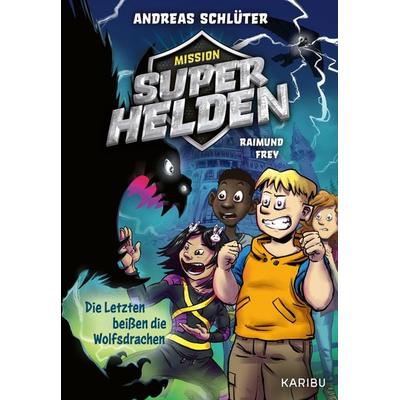 Mission Superhelden (Band 1) – Die Letzten beißen die Wolfsdrachen, Gebundene Ausgabe von Andreas Schlüter, Karibu – ein Verlag der Edel