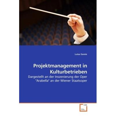 Gareis, L: Projektmanagement in Kulturbetrieben, Taschenbuch von Luisa Gareis, VDM, 978-3-639-22796-3