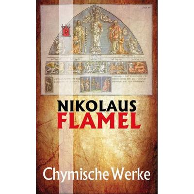 Chymische Werke, Taschenbuch von Nikolaus Flamel, Archiv für Altes Gedankengut und Wissen, AAGW, 978-3-937592-24-4