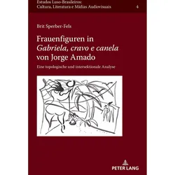 Frauenfiguren in 'Gabriela, cravo e canela' von Jorge Amado, Fachbücher von Brit Sperber-Fels