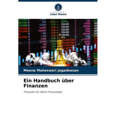 Ein Handbuch über Finanzen, Taschenbuch von Meena Maheswari Jagadeesan, Verlag Unser Wissen, 978-620-8-17338-8