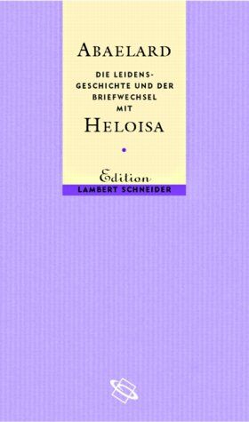 Peter Abaelard - Die Leidensgeschichte und der Briefwechsel mit Heloisa - Preis vom 07.10.2026 11:45:10 h