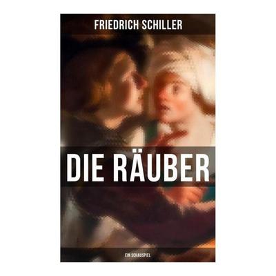 Die Räuber: Ein Schauspiel, Taschenbuch von Friedrich Schiller, Musaicum Books, 978-80-272-5952-6