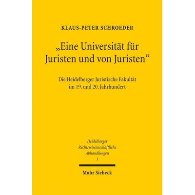 'Eine Universität für Juristen und von Juristen'; Gebundene Ausgabe von Klaus-Peter Schroeder, Mohr Siebeck, 978-3-16-150326-9