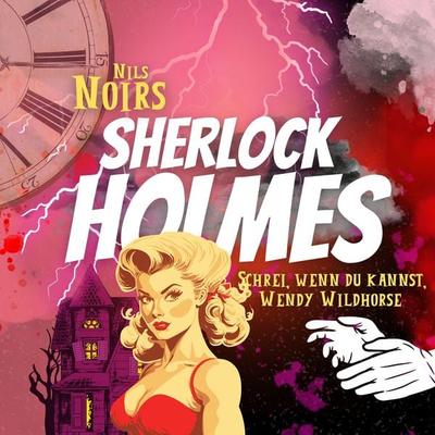 Nils Noirs Sherlock Holmes, Staffel 2, Folge 2: Schrei, wenn du kannst, Wendy Wildhorse - Nils Noir, Audio, 9783689841713