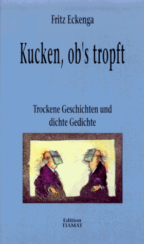 Fritz Eckenga - Kucken, ob's tropft. Trockene Geschichten und dichte Gedichte - Preis vom 10.10.2026 11:48:34 h