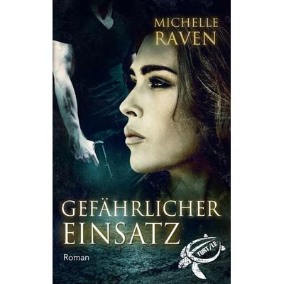 Gefährlicher Einsatz, Taschenbuch von Michelle Raven, BoD – Books on Demand, 978-3-7528-9557-5