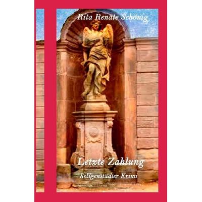 Seligenstädter Krimi / Letzte Zahlung, Taschenbuch von Rita Renate Schönig, Epubli, 978-3-8197-5048-9