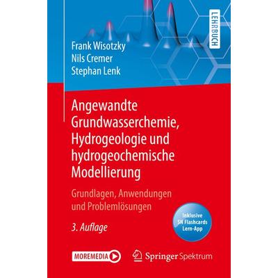 Angewandte Grundwasserchemie, Hydrogeologie und hydrogeochemische Modellierung, Set von Frank Wisotzky,Nils Cremer,Stephan Lenk, Springer Berlin,