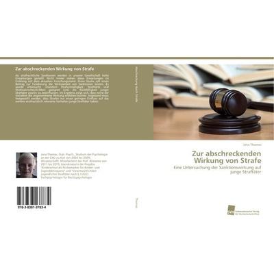 Zur abschreckenden Wirkung von Strafe, Taschenbuch von Jana Thomas, Südwestdeutscher Verlag für Hochschulschriften, 978-3-8381-3783-4