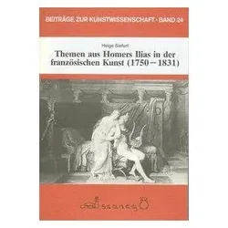 Themen aus Homers Ilias in der französischen Kunst 1750-1831, Sachbücher von Helge Siefert