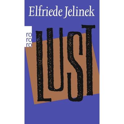 Lust, Taschenbuch von Elfriede Jelinek, Rowohlt Taschenbuch, 978-3-499-13042-7