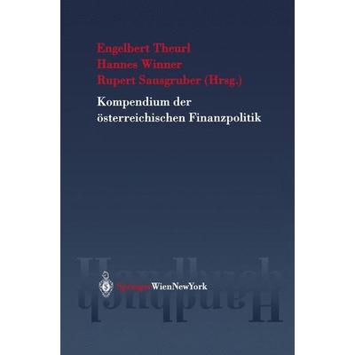 Kompendium der österreichischen Finanzpolitik, Gebundene Ausgabe von E. Theurl,R. Sausgruber, Springer-Verlag KG, 978-3-211-83765-8