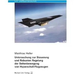 Untersuchung zur Steuerung und Robusten Regelung der Seitenbewegung von Hyperschall-Flugzeugen, Fachbücher von Matthias Heller
