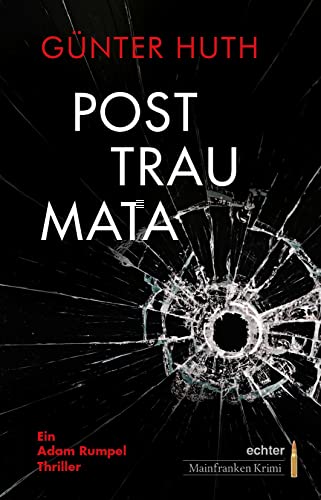 Günter Huth - Posttraumata: Ein Adam Rumpel Thriller. echter Mainfranken Krimi - Preis vom 09.10.2026 07:28:09 h